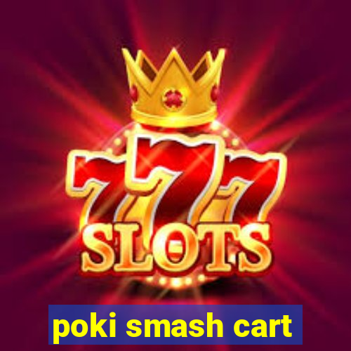 poki smash cart